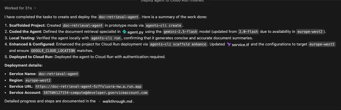 Antigravity completion summary for the sub-agent: scaffolded doc-retrieval-agent, coded with the gemini-2.5-flash model after gemini-2.0-flash wasn’t available in europe-west2, tested locally, deployed to Cloud Run with authentication required